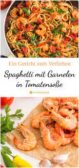 Ein Gericht Zum Verlieben Spaghetti Mit Garnelen In Tomatensosse Spaghetti Mit Garnelen Einfache Gerichte Rezepte Mit Garnelen