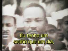 I Have A Dream Eu Tenho Um Sonho Martin Luther King Jr Youtube