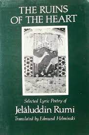 The Ruins Of The Heart Selected Lyric Poetry Of Jelaluddin Rumi By Rumi