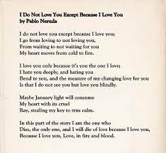 Poem I Do Not Love You Except Because I Love You By Pablo Neruda Neruda Love Poems Pablo Neruda Neruda Quotes