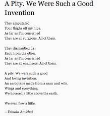 Yehuda Amichai A Pity We Were Such A Good Invention Life Thoughts Poems Love Me Do