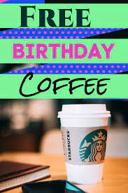 Starbucks Canada Free Coffee On Your Birthday When You Join Rewards Club We Ll Show You How To Get A Fr Free Birthday Stuff Free Starbucks Drink Free Coffee