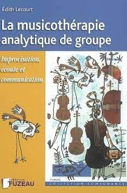 Livre La Musicotherapie Analytique De Groupe Ecrit Par Edith Lecourt J M Fuzeau