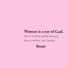 Woman Is A Ray Of God Rumi Love Quotes Rumi Quotes Inspirational Quotes
