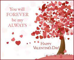 You Will Forever Be My Always Happy Valentine S Day Valentines Day Husband Happy Valentines Day Pictures Happy Valentine Day Quotes