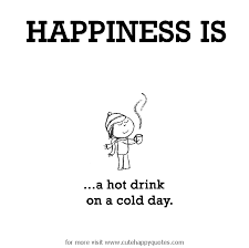 Happiness Is A Hot Drink On A Cold Day In 2021 Weather Quotes Cold Weather Quotes Cold Weather Funny