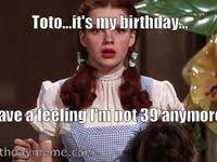 Wizard Of Oz 40th Birthday Meme Happybirthdaymeme Com Birthday Meme Birthday Humor Its My Birthday