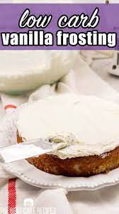 Low Carb Vanilla Frosting In 2020 Best Cake Recipes Frosting Recipes Low Sugar Cakes