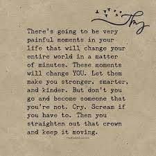 There S Going To Be Very Painful Moments In Your Life Grief Quotes Quotes Quotes About Strength