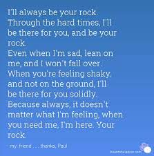 I Am Always Here For You No Matter What You Rock Quotes Friendship Quotes Rock Quotes