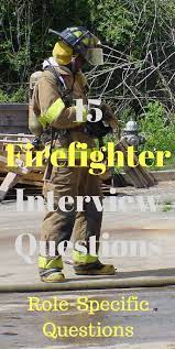15 Firefighter Interview Questions And Answers Including Behaviors Questions Firefighter Training Firefighter Jobs Firefighter