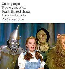 You Won T Regret It Funny Weather Funny Memes Wizard Of Oz Memes