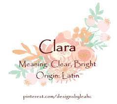 Baby Girl Name Clara Meaning Clear Bright Origin Latin Www Pinterest Com Designsbyleahc Baby Girl Names Spanish Baby Girl Names Names With Meaning