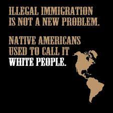 Illegal Immigration Native American Wisdom Native American Native American Quotes