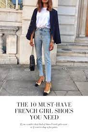 10 Shoe Styles That Every French Girl Owns French Style Clothing French Girl Chic French Street Fashion