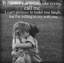 If One Day You Feeling Like Crying Call Me Best Friend Quotes Friends Quotes Sister Quotes