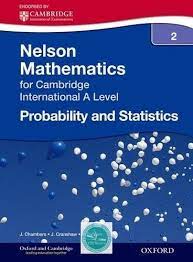 Nelson Mathematics For Cambridge International A Level Probability Statistics 2 Mathematics Probability Cambridge Exams