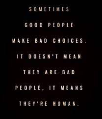 Sometimes Good People Make Bad Choices Quote Choices Quotes Bad Choices Quotes Positive Quotes