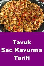 Tavuk Sac Kavurma Tarifi Kavurma Yemek Tarifleri Yemek Pisirme Ipuclari