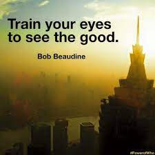 Train Your Eyes To See The Good Picture Quotes Eye Quotes Vision Quotes