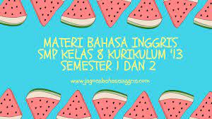 Materi Lengkap Bahasa Inggris Smp Kelas 8 Kurikulum 2013 Jagoan Bahasa Inggris