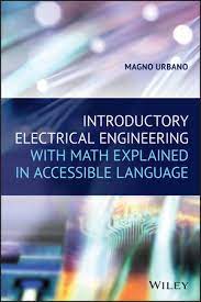 Introductory Electrical Engineering With Math Explained In Accessible Language Wiley