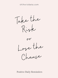 61 Simple Daily Reminders For A Happy Life Chance Quotes Risk Quotes Reminder Quotes