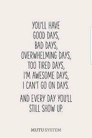 Good Days Bad Days Bad Day Quotes Bad Day At Work Quotes Bad Mom Quotes