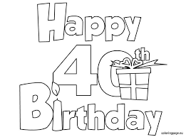 Happy 40 Birthday Coloring Page Birthday Coloring Pages Happy 40th Birthday Happy Birthday Coloring Pages