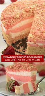 Strawberry Crunch Cheesecake Is Just Like The Ice Cream Bars Recipe Strawberry Crunch Cake Crunch Cake Sweet Recipes