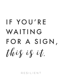 If You Re Waiting For A Sign This Is It Inspirational Explore Pinterest Inspirational Explore Taking Chances Quotes Chance Quotes Wisdom Quotes