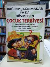 Bagirip Cagirmadan Ya Da Dovmeden Cocuk Terbiyesi Dr Jerry Wyckoff Barbara C Unell Nadir Kitap