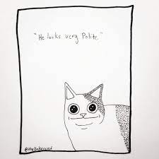 He Looks Very Polite Cat Cats Catmeme Meme Memes Drawing Stuffidraw Myart Catsofinstagram Catmemes Poli Funny Looking Cats Cat Doodle Cat Art Print