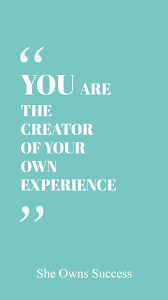 You Can Achieve Anything You Want When You Believe That You Are The Creator Of Your Own Life Experiences Life Experience Quotes Experience Quotes Career Quotes