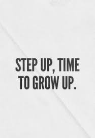 70 Grow Up Quotes Sayings And Images Growing Up Quotes Step Up Quotes Up Quotes