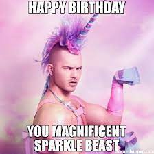 Happy Birthday You Magnificent Sparkle Beast Meme 42159 Jpg 600 602 Inappropriate Birthday Memes Happy Birthday Meme Birthday Meme
