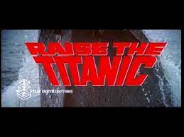 To obtain a supply of a rare mineral, a ship raising operation is conducted for the only known source, the titanic. Raise The Titanic Theatrical Trailer Youtube