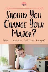 Should You Change Your College Major College Majors Freshman College College Advising