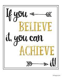 If You Believe It You Can Achieve It You Can Achieve Your Dreams Free Motivational Prin Achievement Quotes Business Motivational Quotes Inspirational Quotes