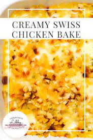 Creamy Swiss Chicken Bake Recipe Swiss Chicken Swiss Chicken Bake Baked Chicken Recipes