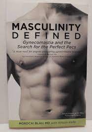 Masculinity Defined Gynecomastia & the Search for Perfect Pecs Mordcai  Blau MD | eBay