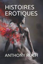 HISTOIRES EROTIQUES (French Edition): ROCH, ANTHONY: 9798725014396:  Amazon.com: Books