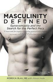 Masculinity, Defined: Gynecomastia and the Search for Perfect Pecs:  9781625501363: Mordcai Blau, Allison Kade: Electronics - Amazon.com