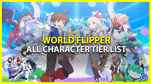 World Flipper Tier List Of Best Characters & Reroll Guide (2023)