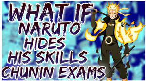 what if Naruto hides his skills Chunin exams - YouTube