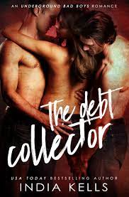 The Debt Collector (An Underground Bad Boys Romance) by India Kells |  Goodreads