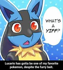 Lucario has gotta be one of my favorite pokemon, despite the furry bait. -  Lucario has gotta be one of my favorite pokemon, despite the furry bait. -  iFunny