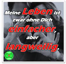 Spruch: Ein Leben ist zwar ohne Dich einfacher aber langweilig. | Liebe  spruch, Sprüche, Liebessprüche