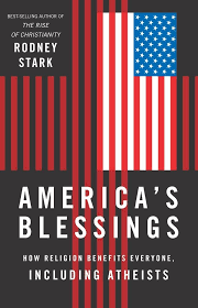 America's Blessings: How Religion Benefits Everyone, Including Atheists:  Stark, Rodney: 9781599474458: Amazon.com: Books