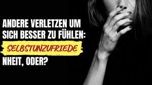 Andere verletzen, um sich besser zu fühlen: Selbstunzufriedenheit, oder?